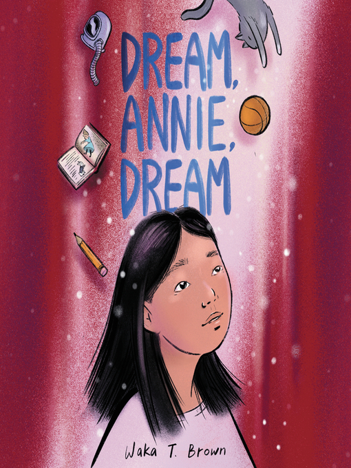 Title details for Dream, Annie, Dream by Waka T. Brown - Available